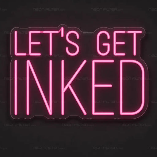 Let's Get Inked Neon Sign for TattooStudio Decor - Neon Filter