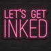 Let's Get Inked Neon Sign for TattooStudio Decor - Neon Filter