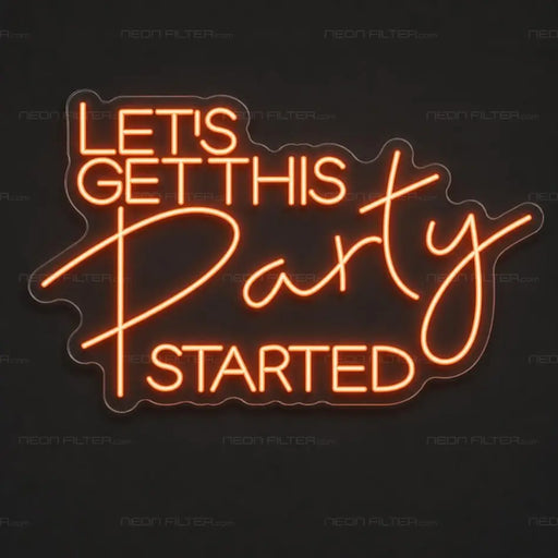Let's Get This Party Started Neon Sign for Birthday Decor - Neon Filter