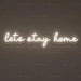 Let’s Stay Home Neon Sign for Bedroom Decor - Neon Filter