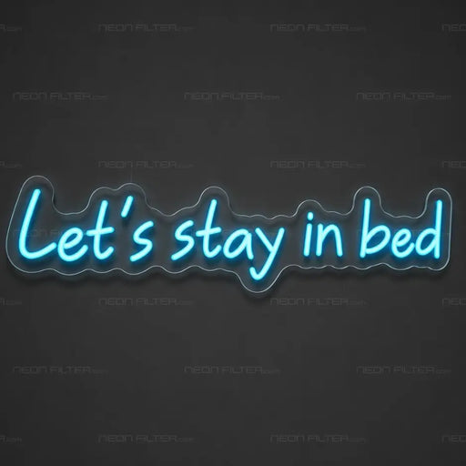 Let’s Stay in Bed Neon Sign for Bedroom Decor - Neon Filter