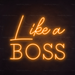 Like A Boss Neon Sign in Hey Pumpkin Orange