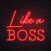 Like A Boss Neon Sign in Hot Mama Red