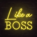 Like A Boss Neon Sign in Paradise Yellow