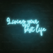 Living Your Best Life Neon Sign in Glacier blue