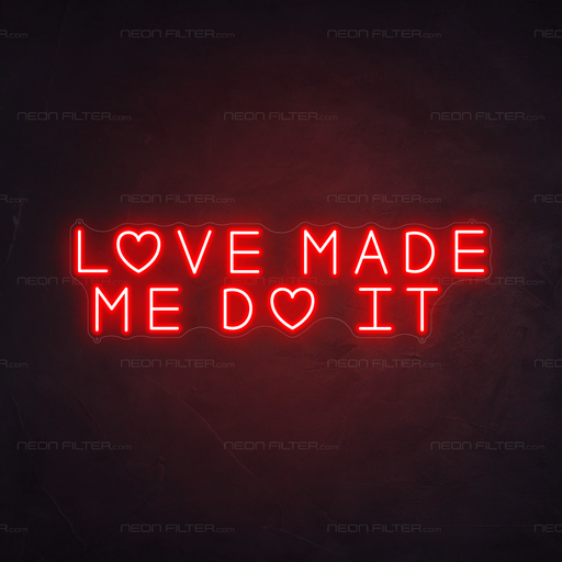 Love Made Me Do It Neon Sign in Hot Mama Red