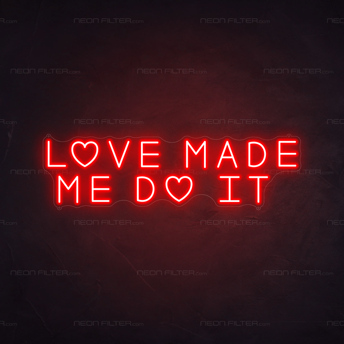 Love Made Me Do It Neon Sign in Hot Mama Red