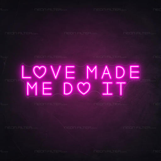 Love Made Me Do It Neon Sign in Love Potion Pink