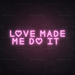 Love Made Me Do It Neon Sign in Pastel Pink