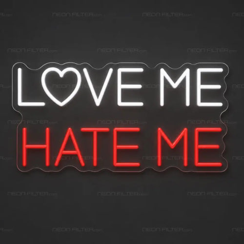 Love Me Hate Me Neon Sign - AI Enabled