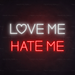 Love Me Hate Me Neon Sign in Hot Mama Red