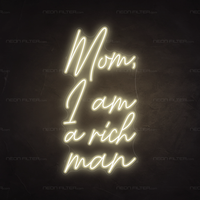 Mom, I Am A Rich Man Neon Sign in Cosy Warm White