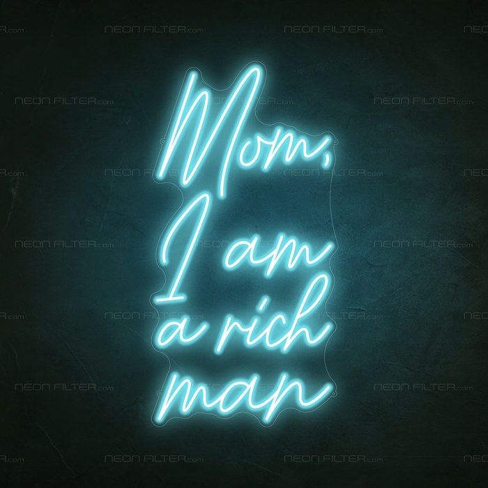 Mom, I Am A Rich Man Neon Sign in Glacier blue