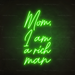 Mom, I Am A Rich Man Neon Sign in Glow Up Green