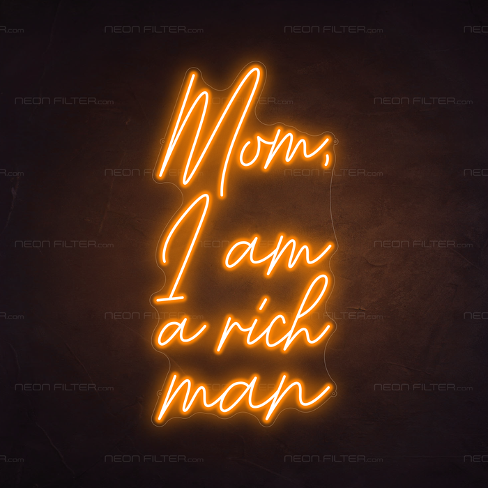 Mom, I Am A Rich Man Neon Sign in Hey Pumpkin Orange