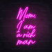 Mom, I Am A Rich Man Neon Sign in Love Potion Pink