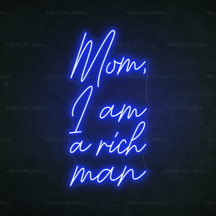 Mom, I Am A Rich Man Neon Sign in Santorini Blue