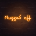 Mugged Off Neon Sign in Hey Pumpkin Orange