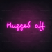 Mugged Off Neon Sign in Love Potion Pink