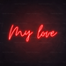 My Love Neon Sign in Hot Mama Red