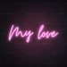 My Love Neon Sign in Pastel Pink