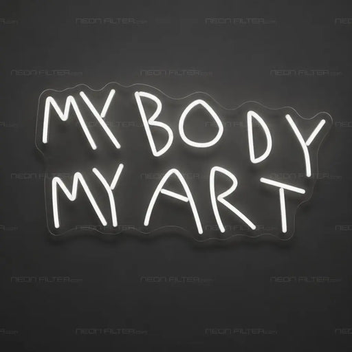 My Body My Art Neon Sign for TattooStudio Decor - Neon Filter