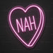 Nah Heart Neon Sign