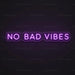 No Bad Vibes Neon Sign