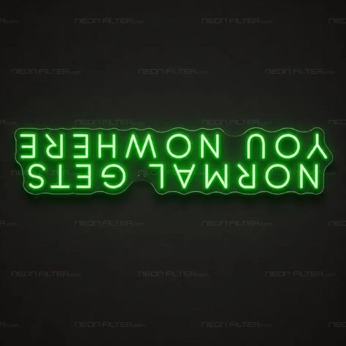 Normal Gets You Nowhere Neon Sign