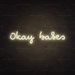 Okay Babes Neon Sign in Cosy Warm White