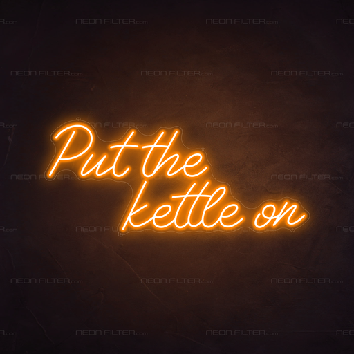 Put The Kettle On Neon Sign in Hey Pumpkin Orange