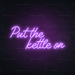 Put The Kettle On Neon Sign in Hopeless Romantic Purple