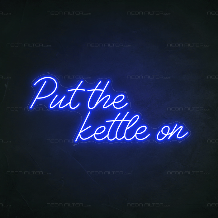 Put The Kettle On Neon Sign in Santorini Blue