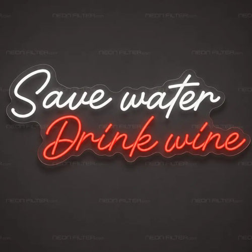 Save Water Drink Wine Neon Sign for BarPub Decor - Neon Filter