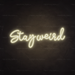 Stay Weird Neon Sign in Cosy Warm White