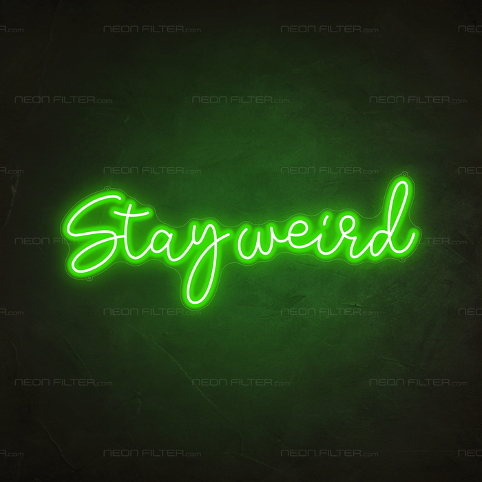 Stay Weird Neon Sign in Glow Up Green