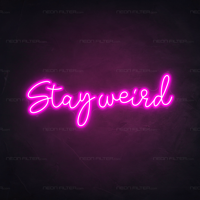 Stay Weird Neon Sign in Love Potion Pink