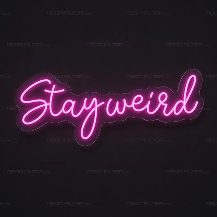 Stay Weird Neon Sign