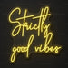 Strictly Good Vibes Neon Sign