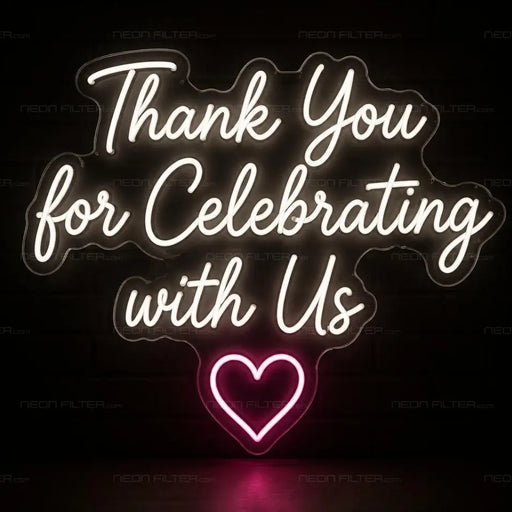 Thank You for Celebrating With Us Neon Sign for Wedding Decor - Neon Filter