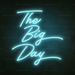 The Big Day Neon Sign in Glacier blue