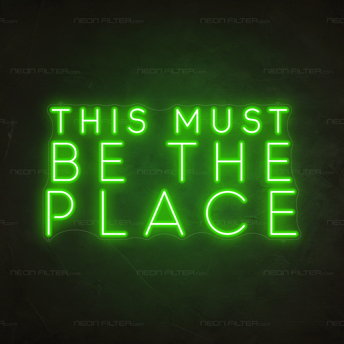 This Must Be The Place Neon Sign in Glow Up Green