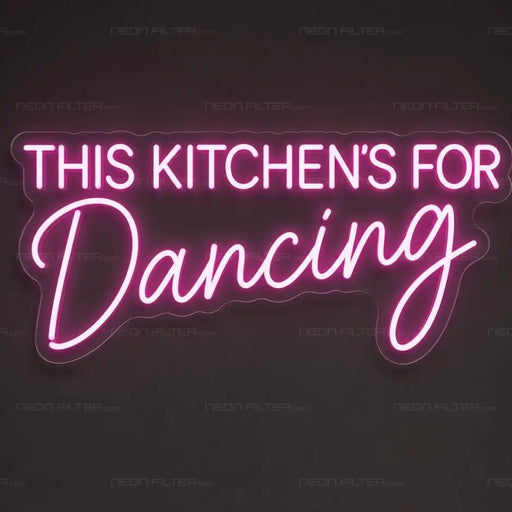 This Kitchen's for Dancing Neon Sign for Kitchen Decor - Neon Filter
