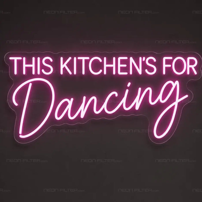 This Kitchen's for Dancing Neon Sign for Kitchen Decor - Neon Filter