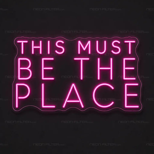 This Must Be The Place Neon Sign