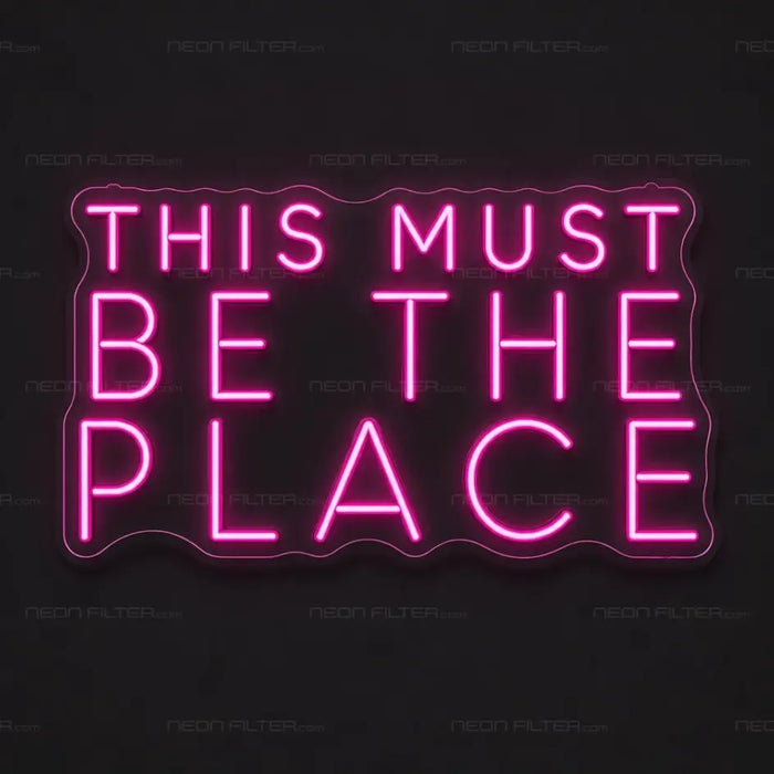 This Must Be The Place Neon Sign