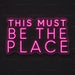 This Must Be The Place Neon Sign
