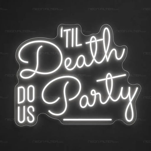Til Death Do Us Party Neon Sign