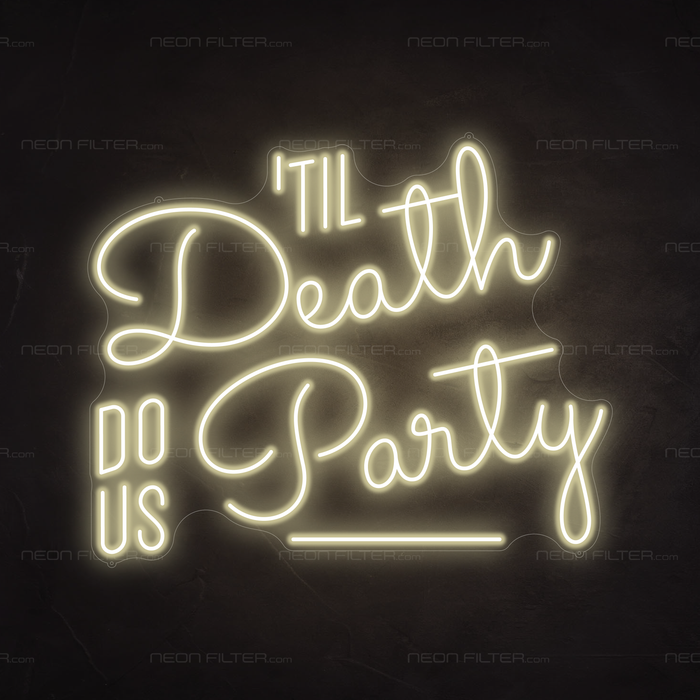 Til Death Do Us Party Neon Sign in Cosy Warm White