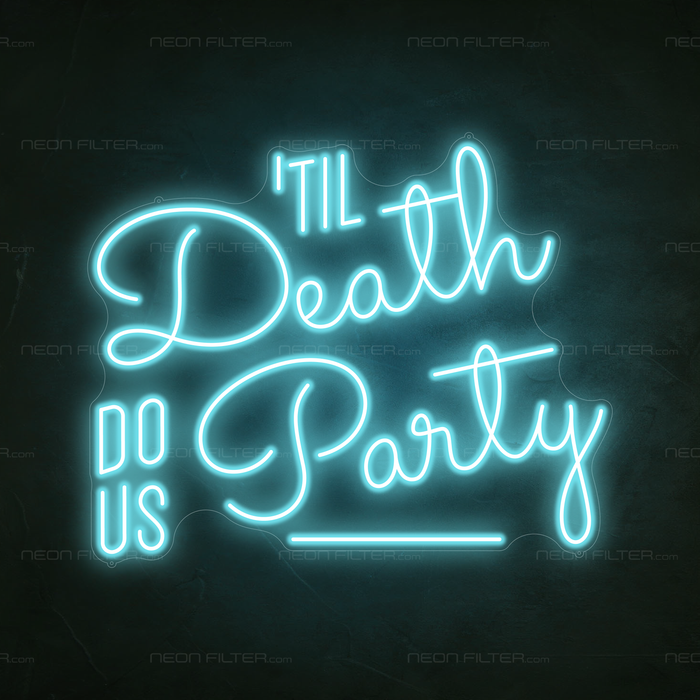 Til Death Do Us Party Neon Sign in Glacier blue